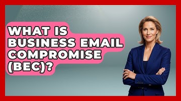 What Is Business Email Compromise (BEC)? - Tactical Warfare Experts