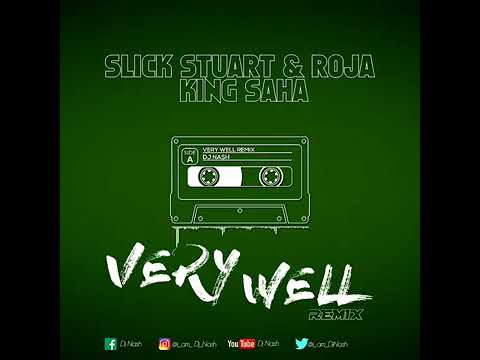 Very Well Dj Nash Remix Slick Stuart Roja Ft King Saha