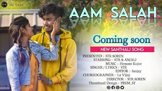AAM SALAH//New Santali Video Song Teaser  2021//STR&ANJALI//HEMANT DA