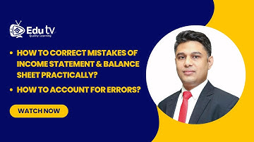 How to Correct Mistakes of Income Statement & Balance Sheet Practically?| How to Account for Errors?
