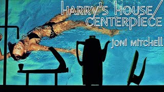 Joni Mitchell - Harry&#39;s House/Centerpiece