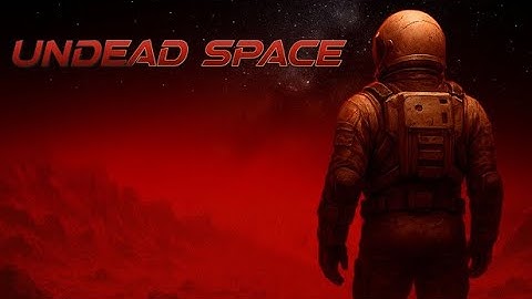 Undead Space-new sci-fi horror-(DEMO GAME)