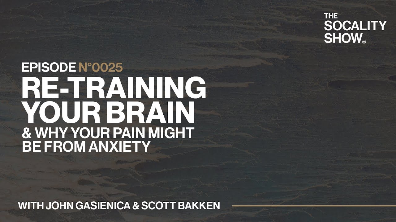 John Gasienica on Retraining Your Brain & Why Your Pain Might be From Anxiety - Socality Show EP0025