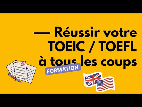 Comment réussir votre TOEIC / TOEFL à tous les coups