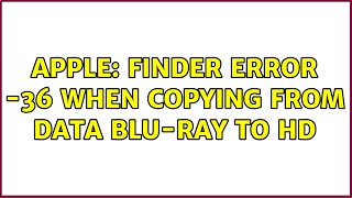Apple: Finder error -36 when copying from data Blu-ray to HD