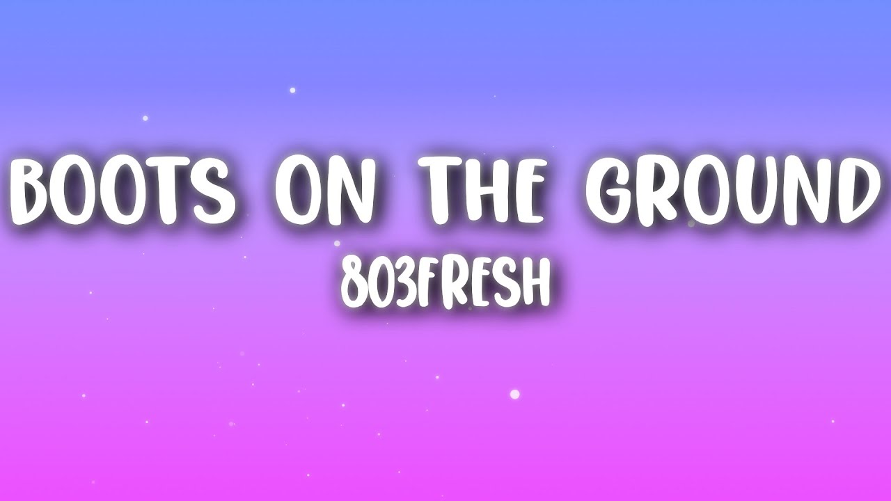 803Fresh - Boots on the Ground 803Fresh - Boots on the Ground