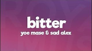 Yoe Mase - Bitter (Lyrics) feat. sad alex