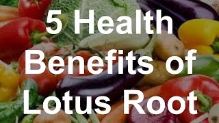 5 Health Benefits of Lotus Root