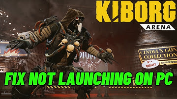 How To Fix KIBORG: Arena Not Launching/Won