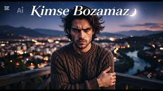 Kimse Bozamaz(Murat Vurgun)