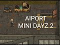 Airport 1 | mini dayz 2