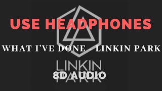 Linkin Park - what I've Done [ 8D AUDIO ]