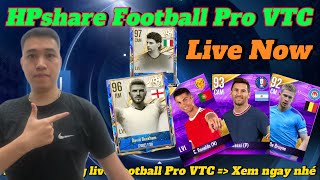 [Live] HPshare Football Pro VTC || MỞ THẺ ĐẦU TUẦN SĂN TÍM THÔI CẢ NHÀ ƠI