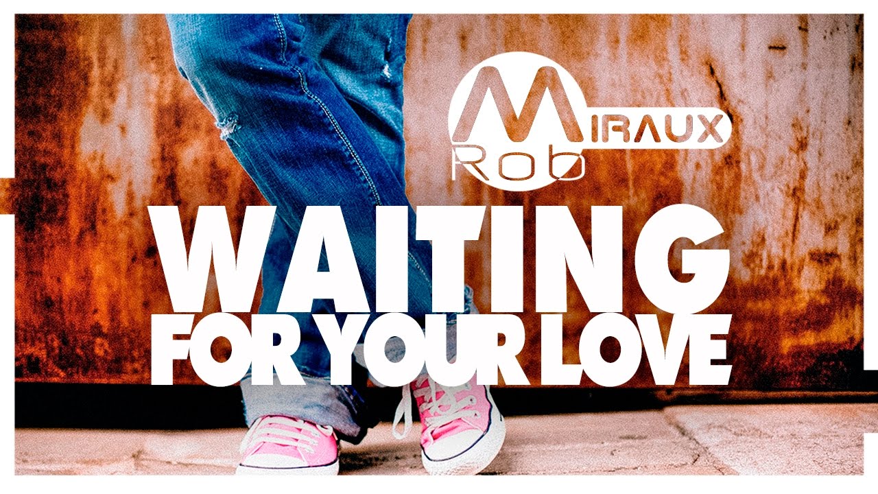 Wait for your love