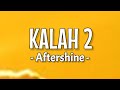 Aftershine - Kalah 2 ( Lirik Lagu )