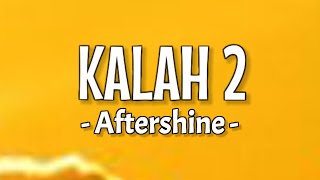 Aftershine - Kalah 2 ( Lirik Lagu )