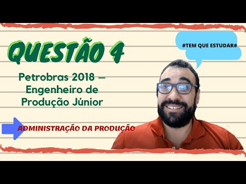 Questão 4 Administração da Produção – Petrobras 2018 – Engenheiro de Produção Júnior