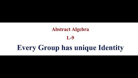 Every Group has Unique Identity Element | Group Theory