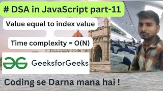 Value equal to index value || GeeksForGeeks || DSA in JavaScript part-11 || Easy solution