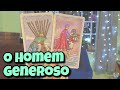 O Homem Generoso 💗 Leitura Tarot Oráculos