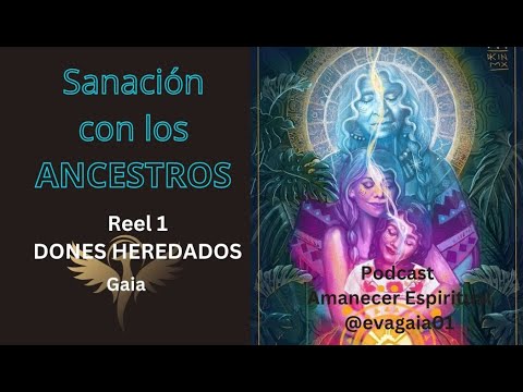 Podcast_Amanecer Espiritual_Eva Gaia_Ep13_Reel 1_Dones Heredados