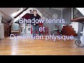 Shadow tennis et dimension physique