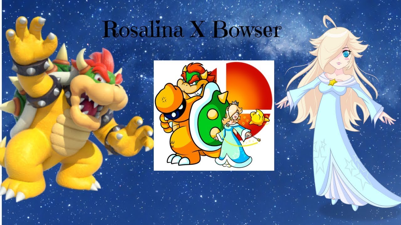 ROSALINA X BOWSER Tribute.