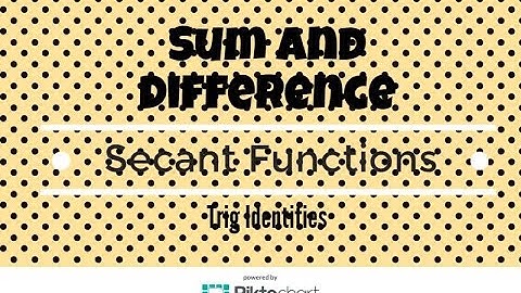 How to verify sum and difference identities with secant functions
