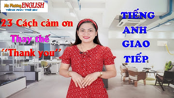 Cách cảm ơn hay nhất trong Tiếng Anh| Cảm ơn lịch sự| Ms Phương English