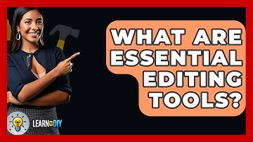 What Are Essential Editing Tools? - LearnToDIY360.com