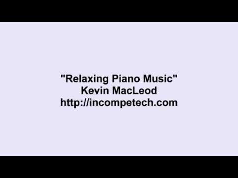 Kevin MacLeod ~ Relaxing Piano Music