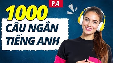 🔥 1000 Câu Ngắn Luyện Nói Tiếng Anh Hằng Ngày | Tăng Phản Xạ Nhanh Cấp Tốc | Phần 4