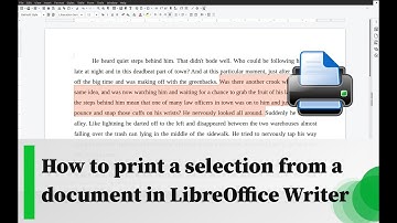 How to print a selection from a document in LibreOffice Writer