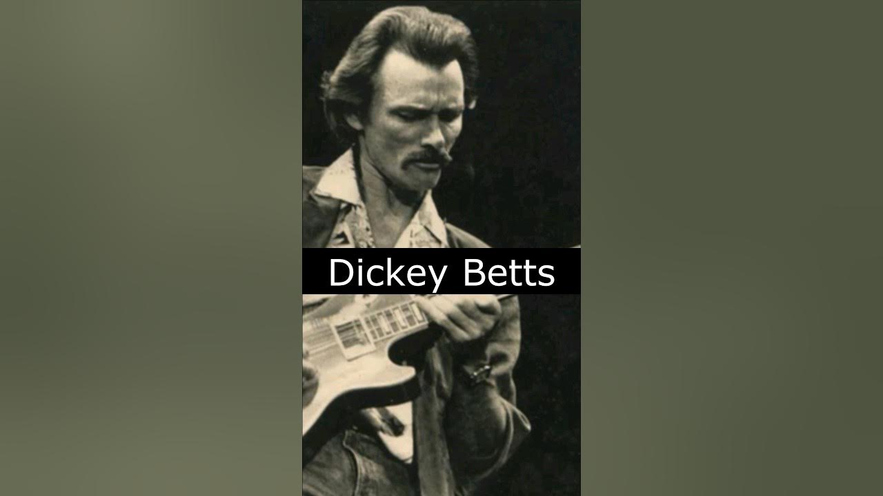 The Life and Death of Dickey Betts The Life and Death of Dickey Betts