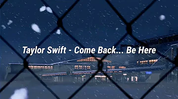 Taylor Swift - Come Back... Be Here (Slowed + Reverb)