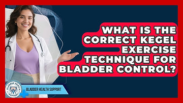 What Is The Correct Kegel Exercise Technique For Bladder Control? - Bladder Health Support