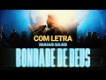 ISAIAS SAAD - BONDADE DE DEUS (AO VIVO) COM LETRA