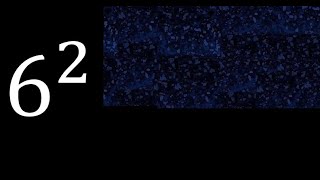 6 exponent 2 , number raised to the power, number above the number