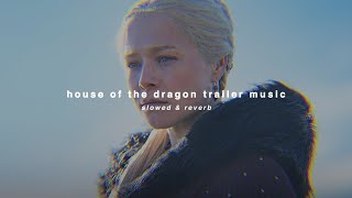 ( slowed ) house of the dragon trailer music