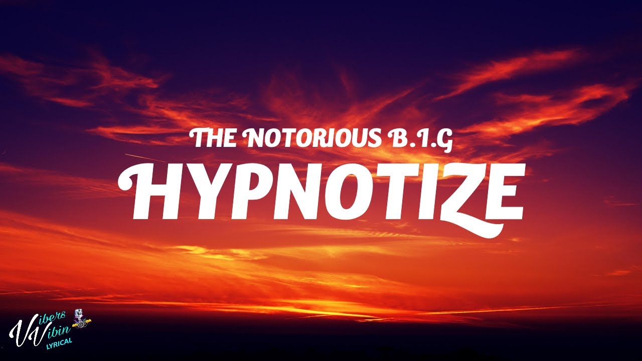 The Notorious B.I.G - Hypnotize (Lyrics)