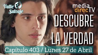 🔵 Capítulo 403 y Valle Salvaje AVANCE /  Descubre la verdad.