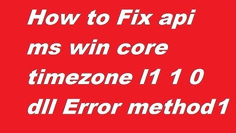 How to Fix api ms win core timezone l1 1 0 dll Error 1