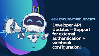 Developer API Updates -- Support for external authentication + webhook configuration!