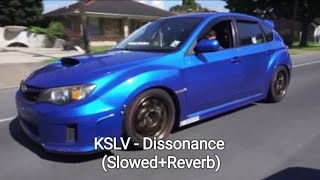 KSLV - Dissonance (Slowed+Reverb)