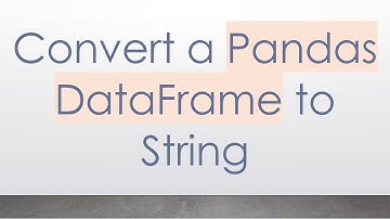 Convert a Pandas DataFrame to String
