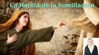 Miniatura de "LA HERIDA DE LA HUMILLACIÓN, sanarla con psicología y Fe - Hermana Glenda Oficial"