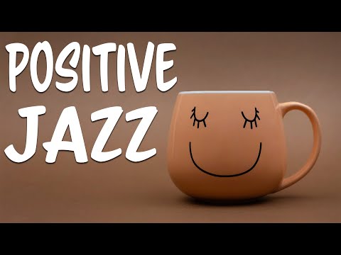 Positive Jazz Music - Fresh Coffee Bossa Nova Jazz For Sunny Mood, Work,Study