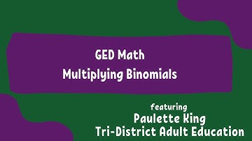 GED Math - Multiplying Binomials with Paulette King