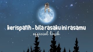 Kerispatih - bila rasaku ini rasamu (official lirik)