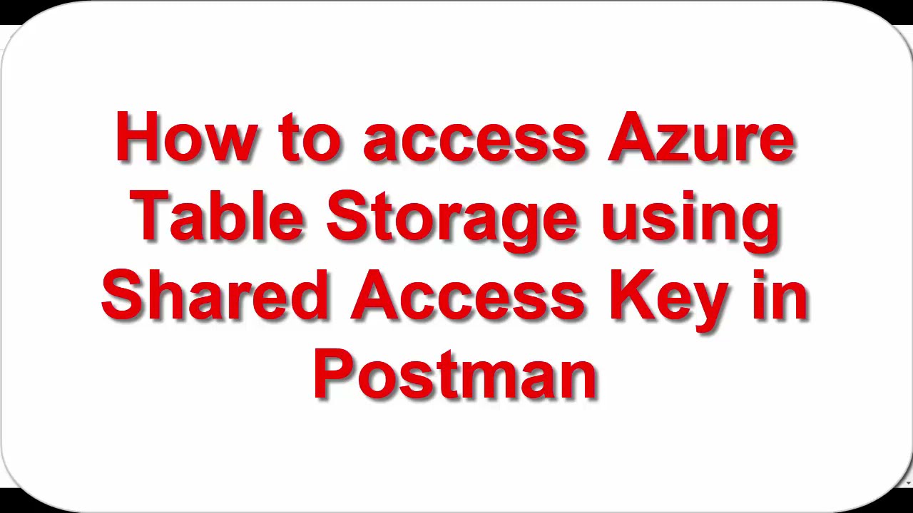 Access Azure Table Storage Using Shared Access Key In Postman